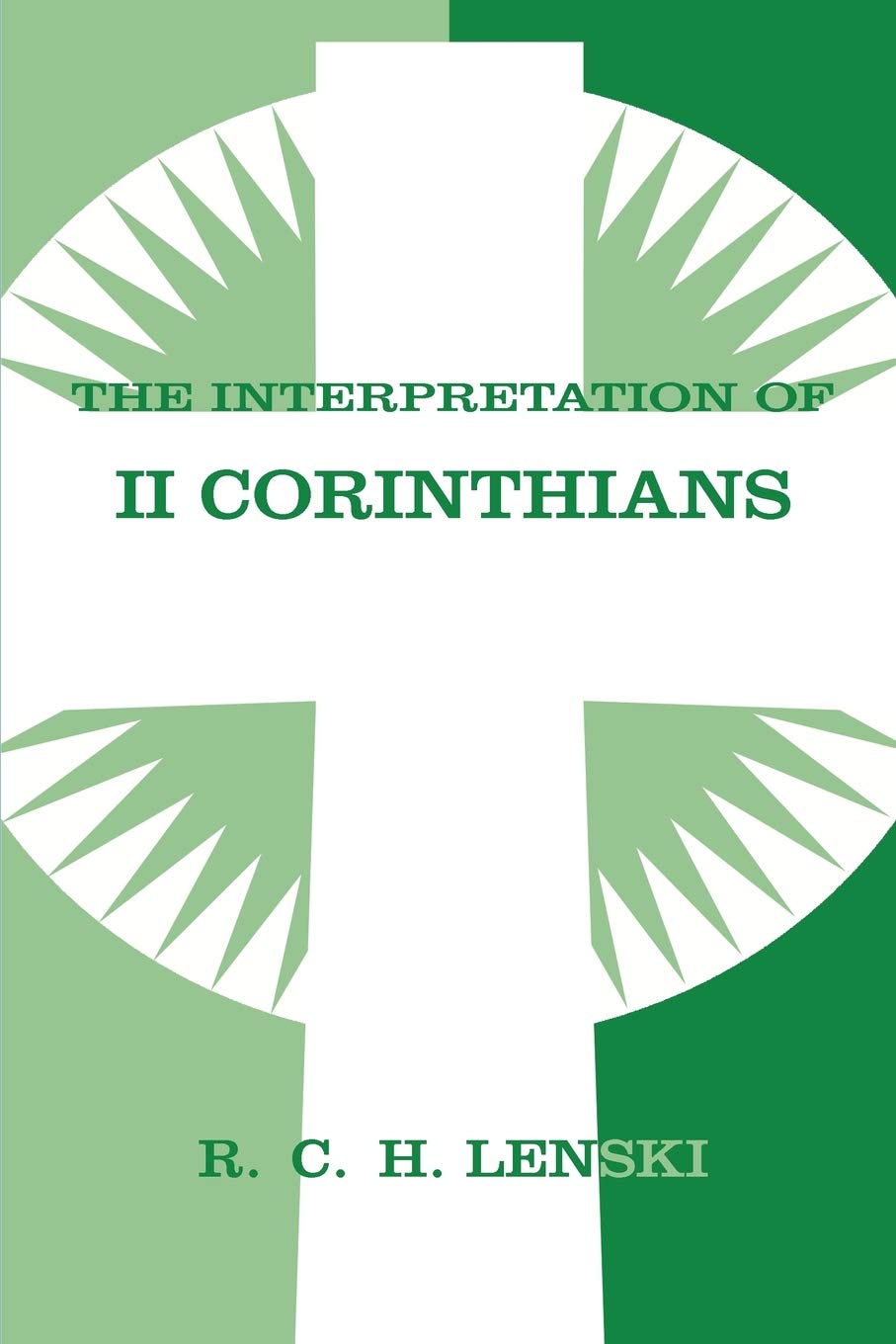 Interpretation of Second Corinthians (Lenskis Commentary on the New Testament)
