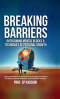 Breaking Barriers: Overcoming Mental Blocks & Techniques of Personal Growth
