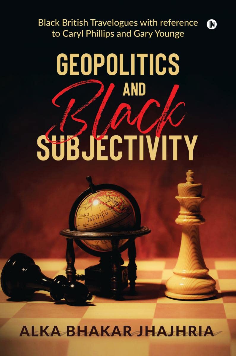 Geopolitics and Black Subjectivity : Black British Travelogues with reference to Caryl Phillips and Gary Younge