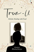 True  U : Holistic Healing with Food