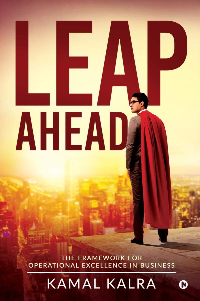 Leap Ahead : The Framework For Operational Excellence In Business