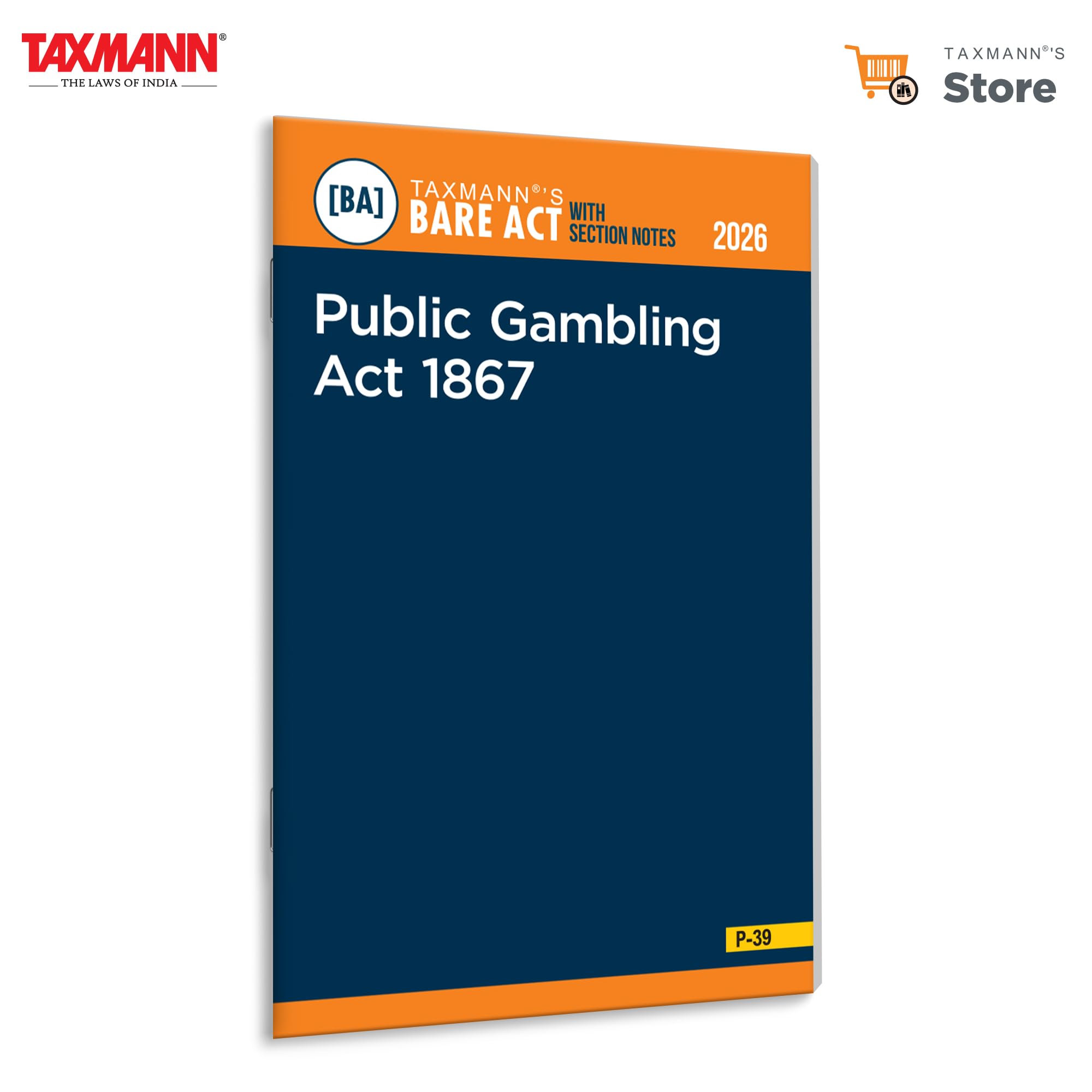 Taxmanns Public Gambling Act 1867 [Bare Act with Section Notes]  Combining the Statute with Notes | Case Laws | State Amendme