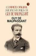 Complete Original Short Stories Of Guy De Maupassant