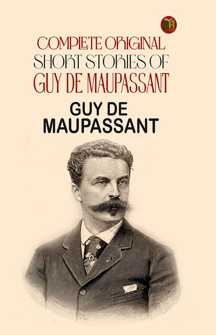 Complete Original Short Stories Of Guy De Maupassant