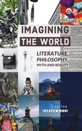 Imagining the World: Literature, Philosophy, Myth and Reality