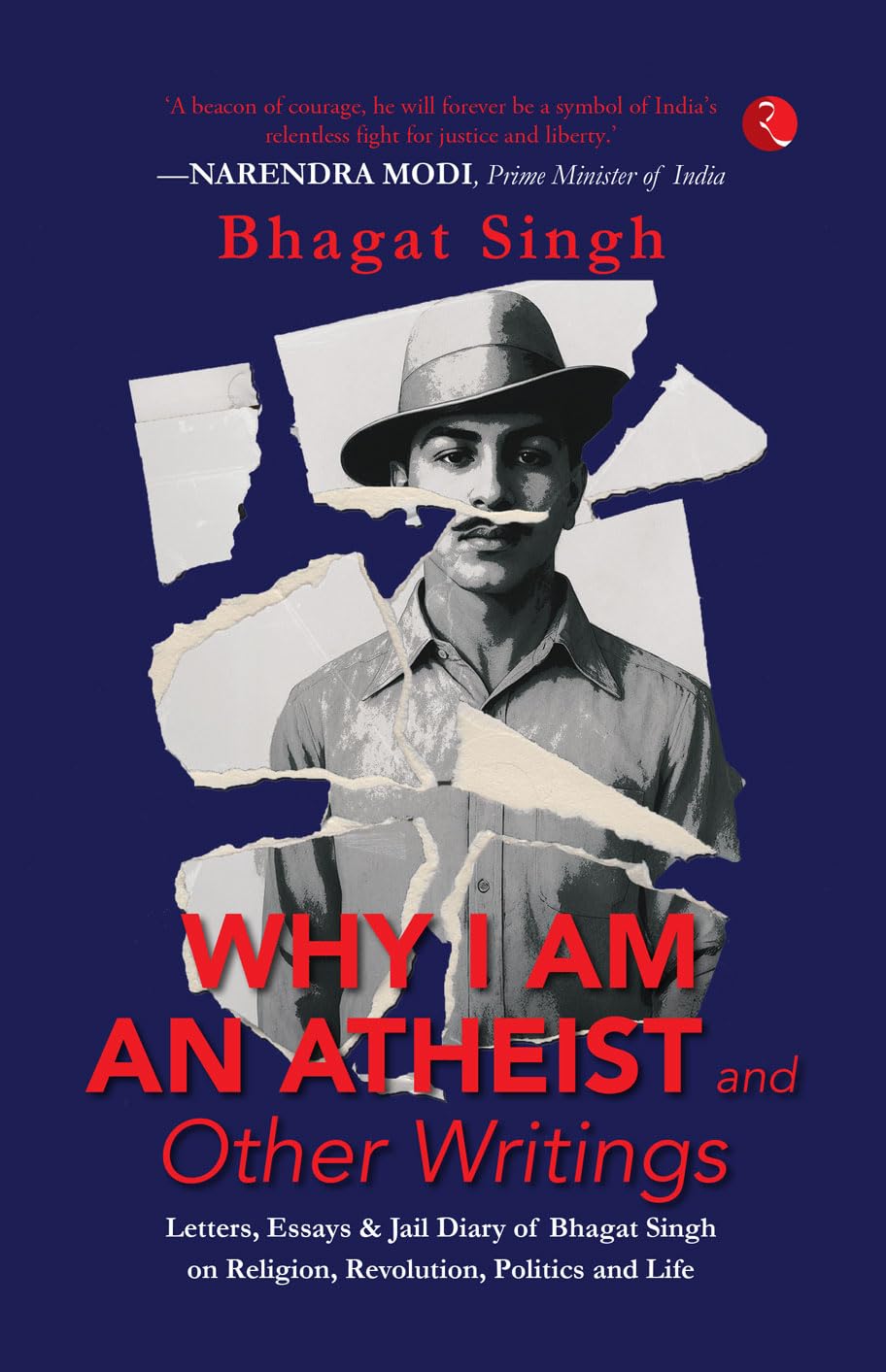 Why I Am An Atheist And Other Writings: Letters, Essays And Jail Diary Of Bhagat