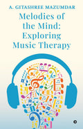 Melodies of the Mind: Exploring Music Therapy
