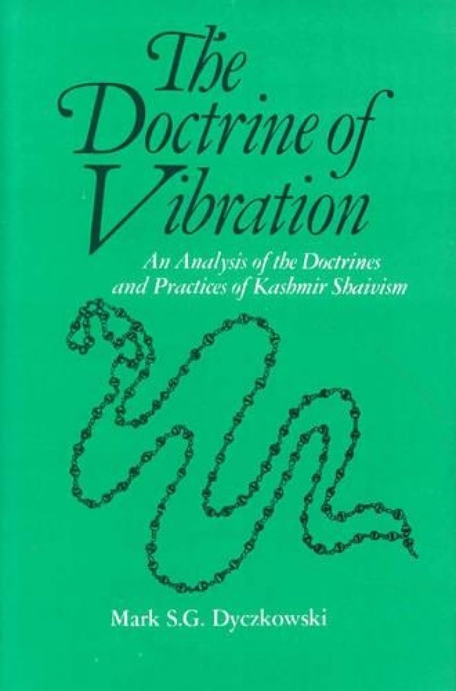 The Doctrine Of Vibration: An Analysis Of The Doctrines And Practices Of Kashmir Shaivism