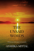 The Unsaid Words: Words that never came out of my mouth