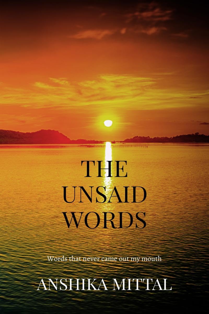 The Unsaid Words: Words that never came out of my mouth