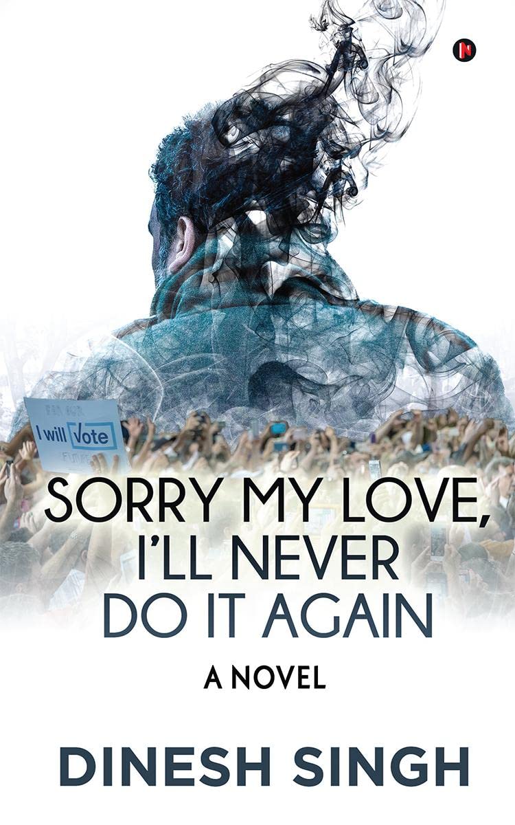 Sorry My Love, ILl Never Do It Again : A Novel