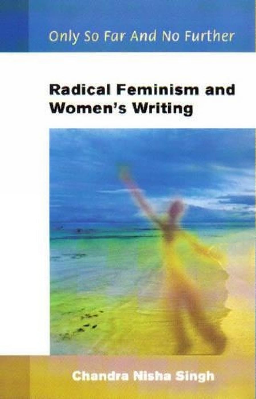 Radical Feminism And WomenS Writing: Only So Far And No Further
