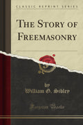 The Story of Freemasonry (Classic Reprint)