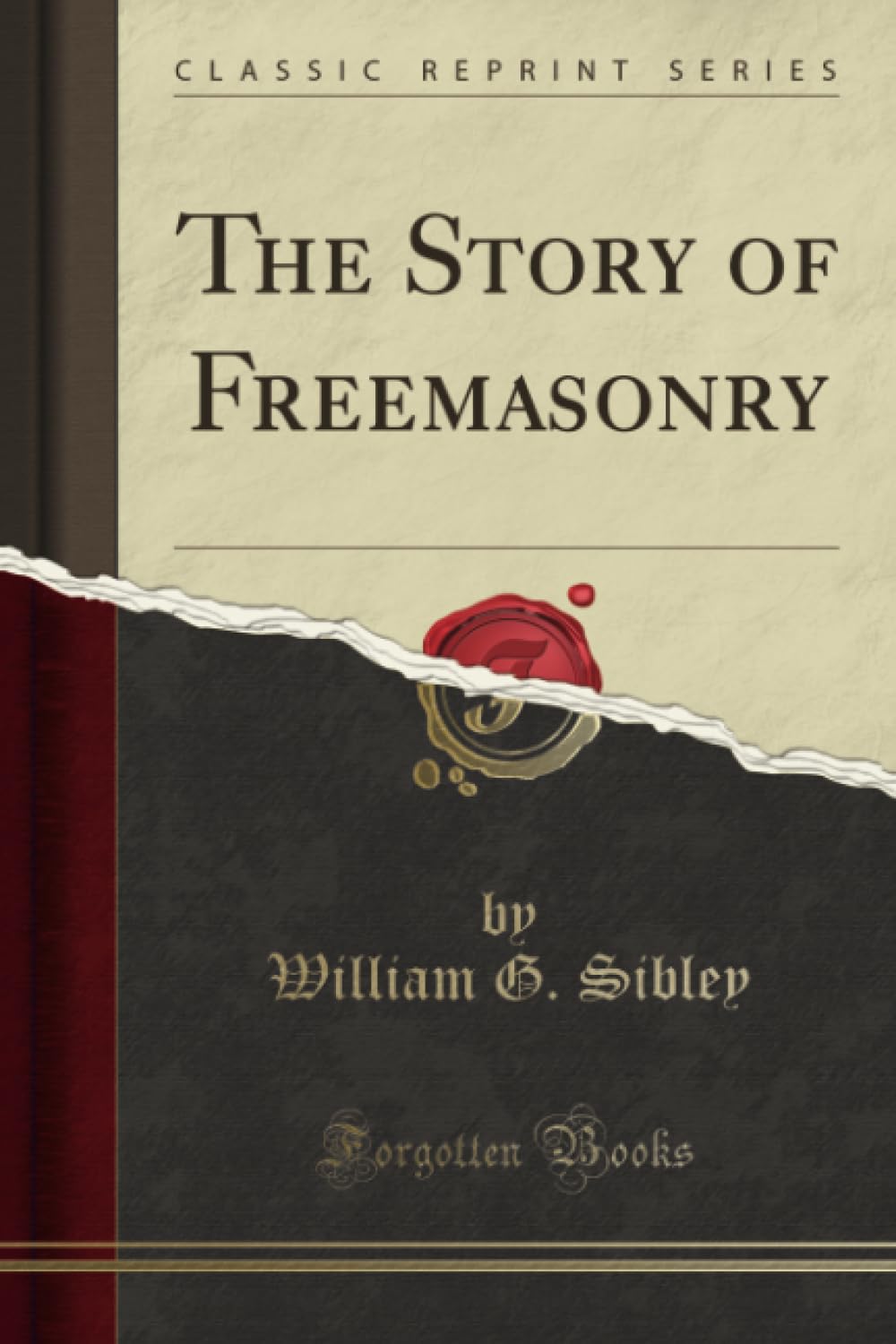 The Story of Freemasonry (Classic Reprint)