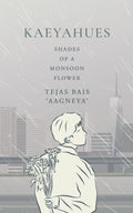 Kaeyahues: Shades of a Monsoon Flower