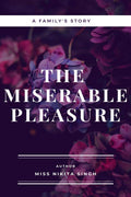 The Miserable Pleasure : A FamilyS Story