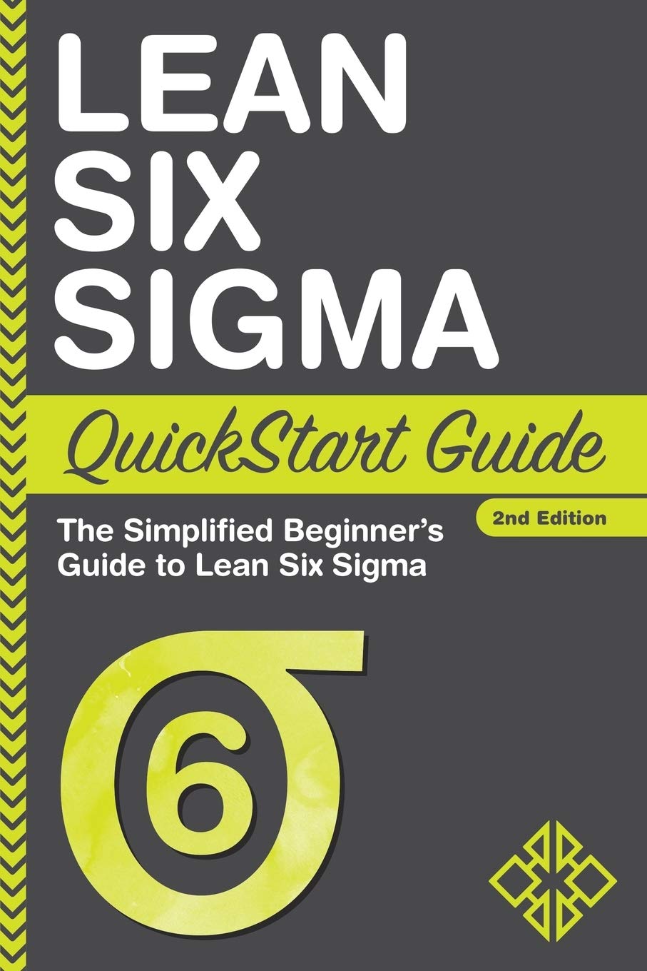 Lean Six Sigma QuickStart Guide: The Simplified Beginners Guide to Lean Six Sigma