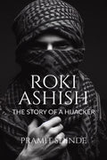 Roki Ashish : The story of a hijacker