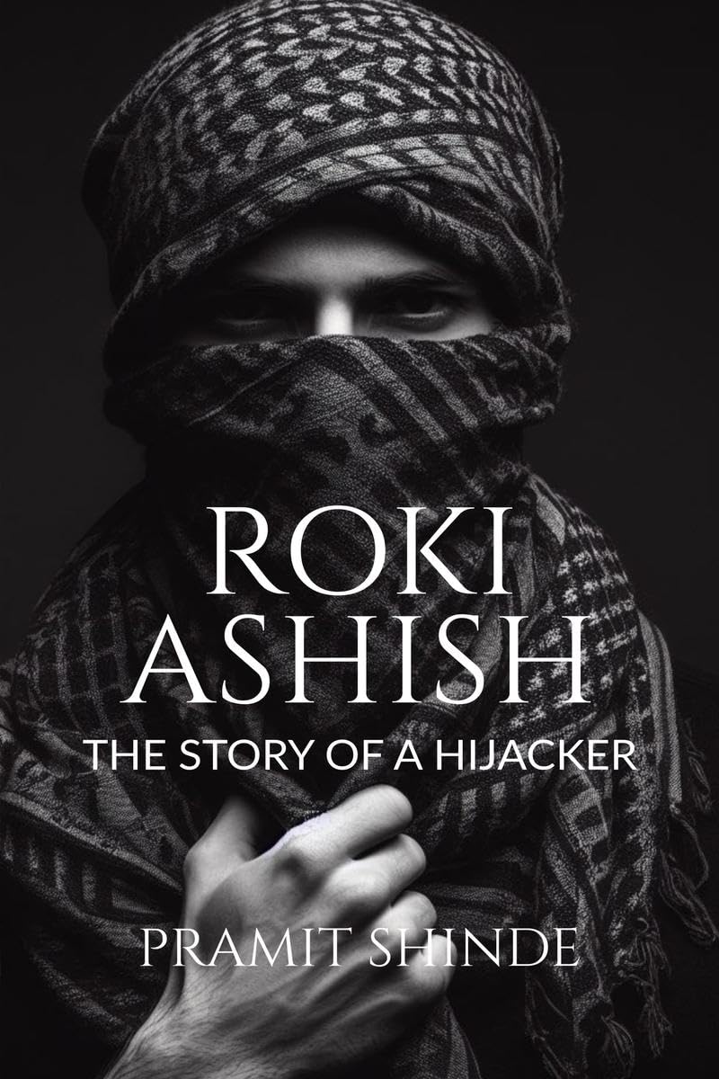 Roki Ashish : The story of a hijacker