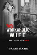 My Workaholic Wife : Yes...Love isnt SEX