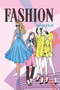 Fashion Coloring Book : Fashion Style Illustrated Coloring Pages for Kids, Teens, Girls and Women of all Ages