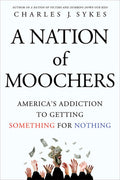 A Nation Of Moochers: AmericaS Addiction To Getting Something For Nothing