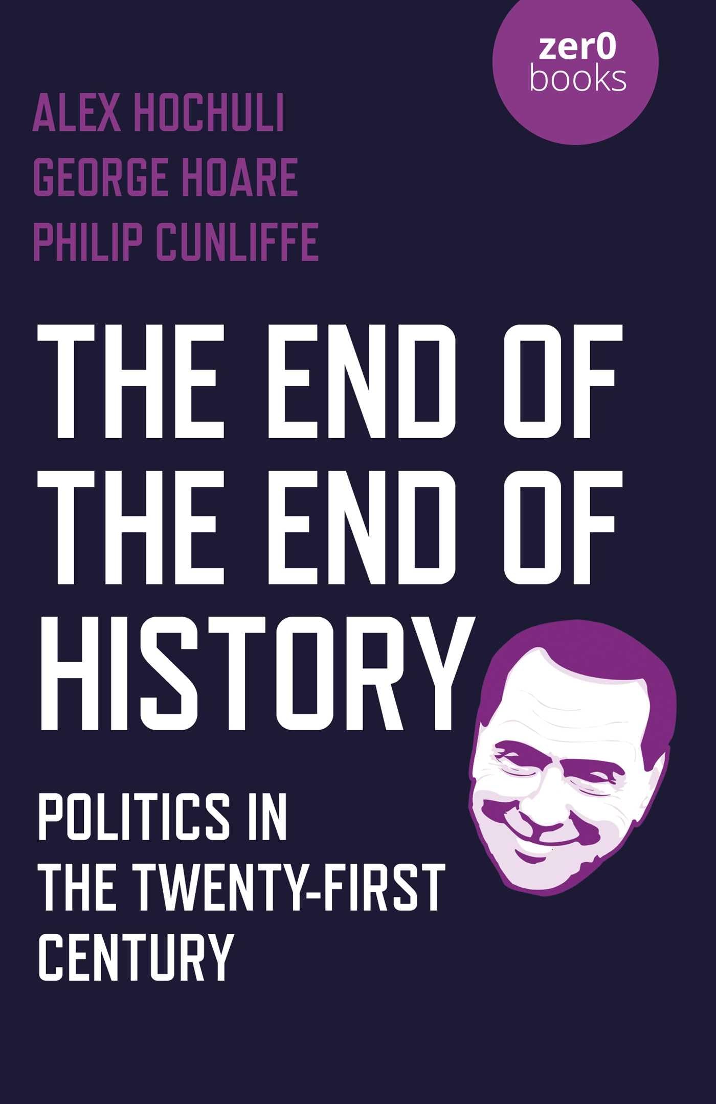 The End of the End of History: Politics in the TwentyFirst Century