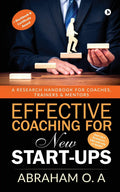 Effective Coaching for New StartUps : A Research Handbook for Coaches, Trainers & Mentors