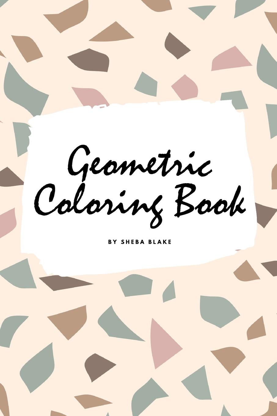 Geometric Patterns Coloring Book for Teens and Young Adults (6x9 Coloring Book / Activity Book) (Geometric Patterns Coloring Boo