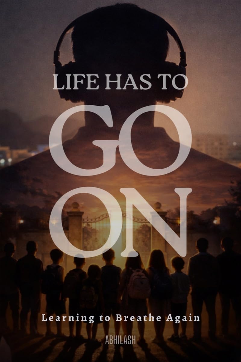 LIFE HAS TO GO ON: Learning to Breathe Again