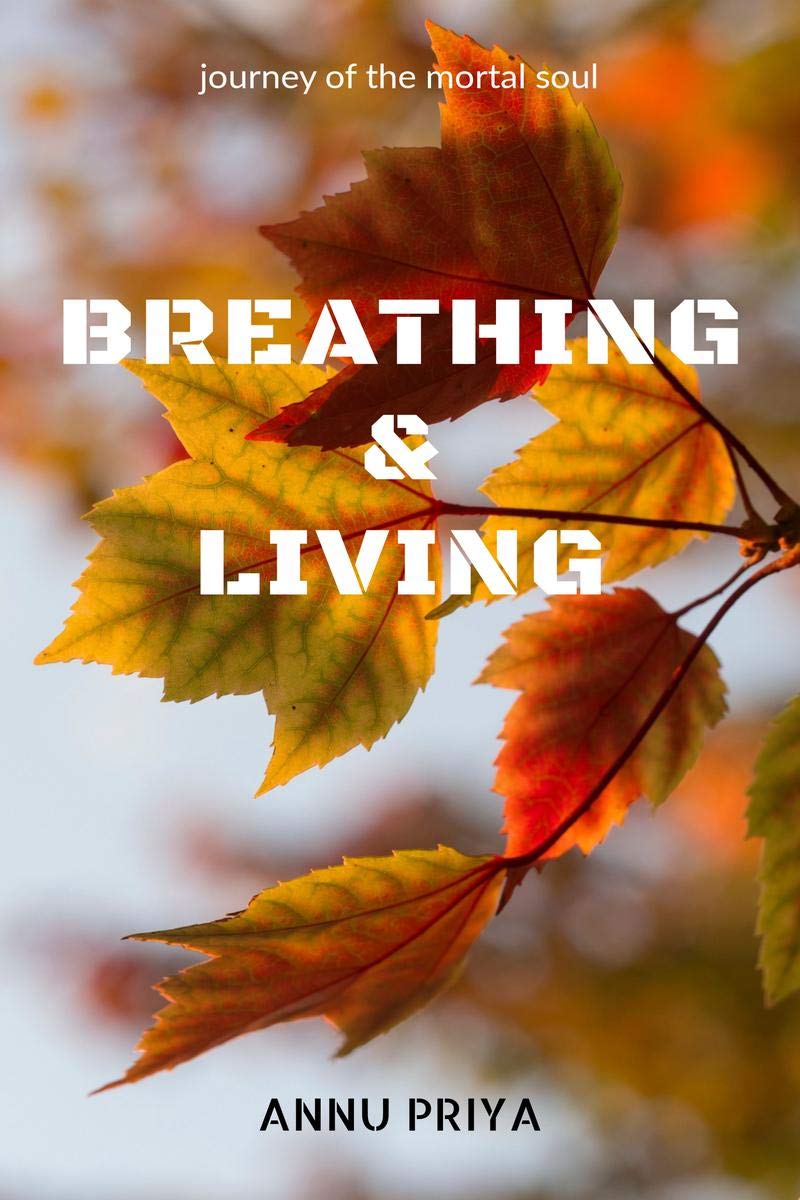 Breathing & Living : journey of the mortal soul