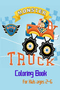 Monster Truck Coloring Book For Kids Ages 26 : For Boys and Girls Who Love Monster Truck,Kids Ages 35 and 48|Trucks Coloring|