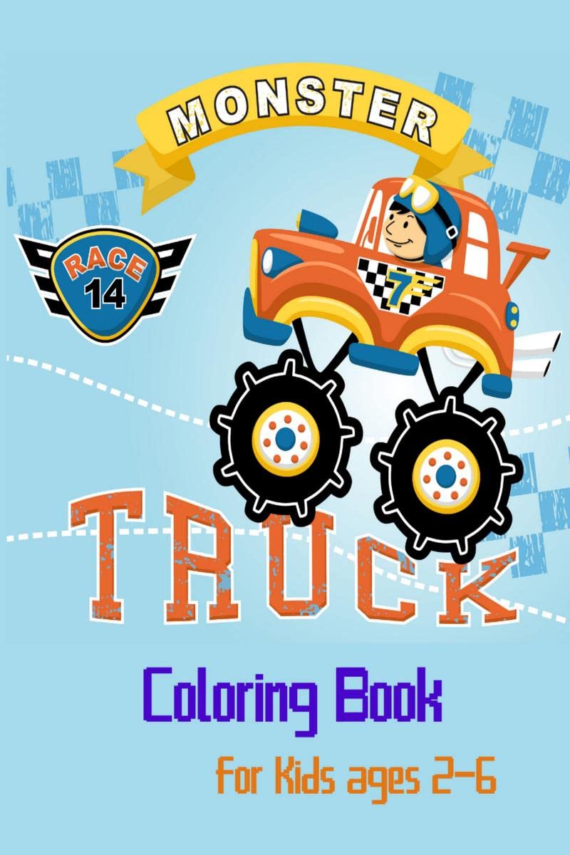 Monster Truck Coloring Book For Kids Ages 26 : For Boys and Girls Who Love Monster Truck,Kids Ages 35 and 48|Trucks Coloring|