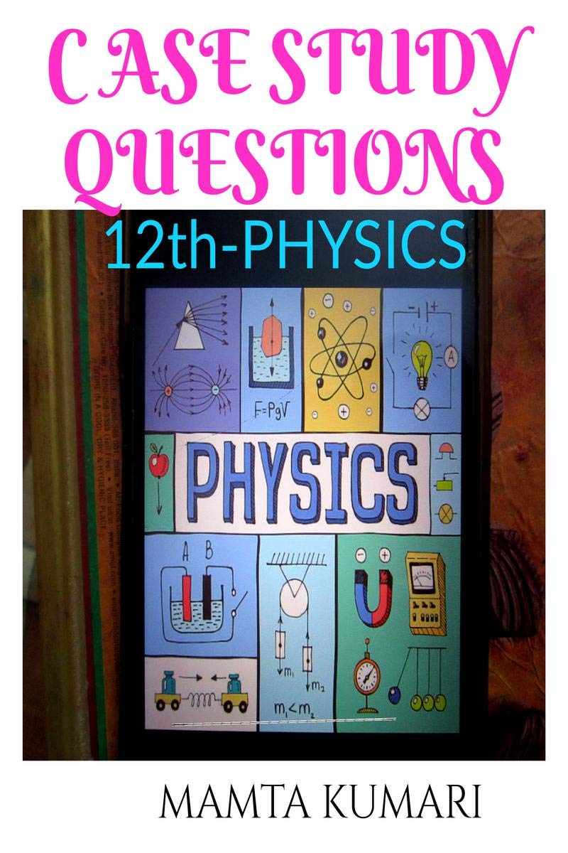 Case Study Question In 12Th Physics