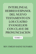 Interlineal Hebreo/Espanol Del Nuevo Testamento En Los Cuatro Evangelios Con Clave De Pronunciacion: Tomo 1 (Spanish Edition)