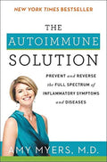 The Autoimmune Solution: A Bestselling Comprehensive Guide to Preventing and Reversing Inflammatory Diseases Through Functional 