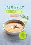 CALM BELLY COOKBOOK: GOOD FOOD FOR SENSITIVE STOMACHS /ANGLAIS