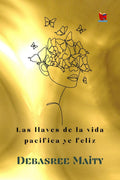 Las llaves de la vida pacfica y feliz : The keys to a Peaceful & Happy Life.