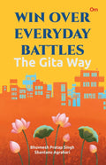 Win Over Everyday Battles: The Gita Way