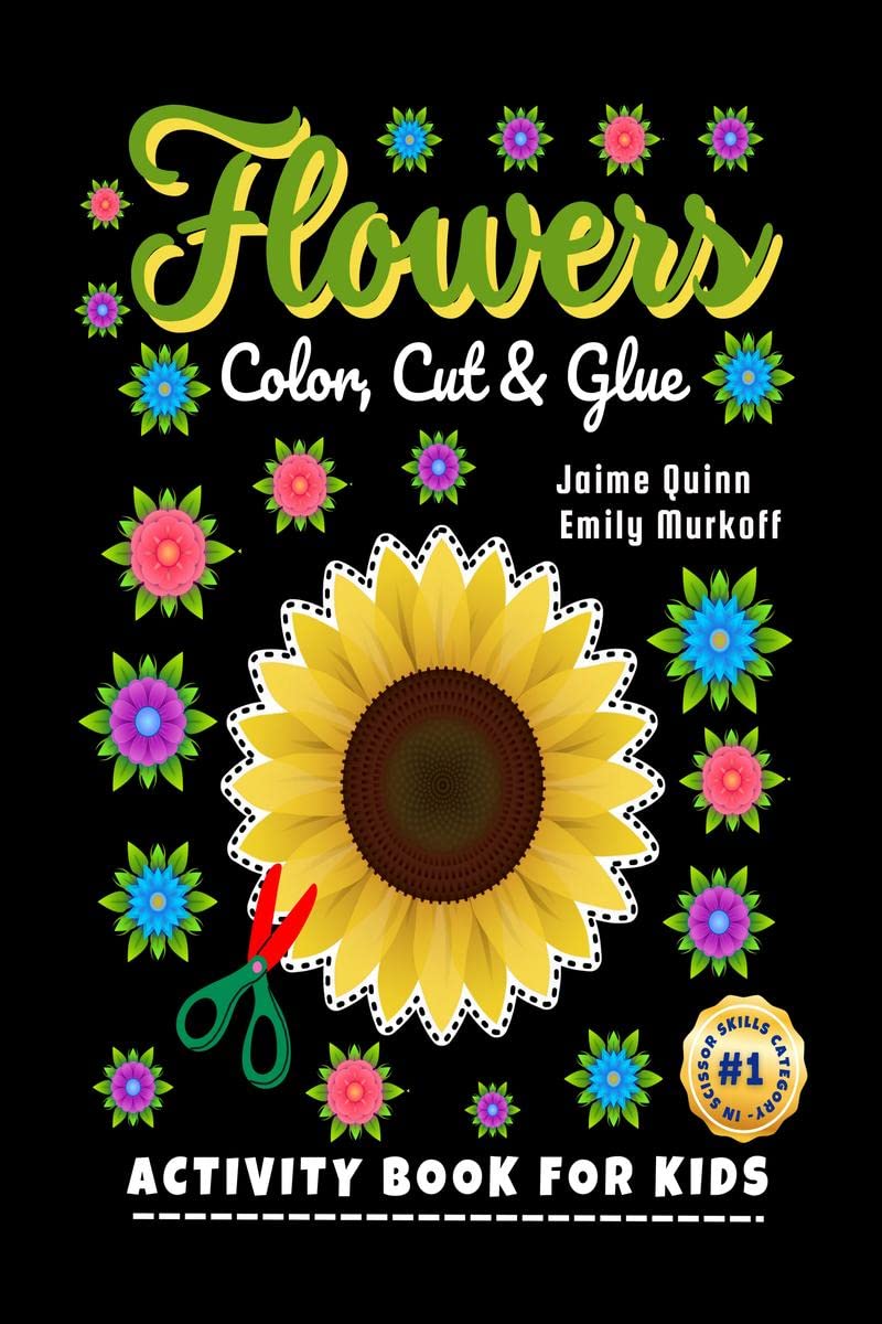 Flowers Color, Cut & Glue : 3 IN 1 Scissor Skills Activity Book for Kids (Ages 3+) with Rose, Jasmine, Sunflower, Tulip, Marigol
