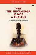 Why The ShivaLinga is NOT a Phallus (A Male Genital Organ)