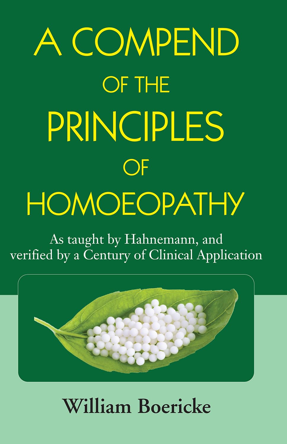 A Compend of the Principles of Homoeopathy  As taught by Hahnemann, and verified by a Century of Clinical Application