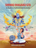 Shrimad Bhagavad Gita: As Taught In A Traditional Indian Gurukulam