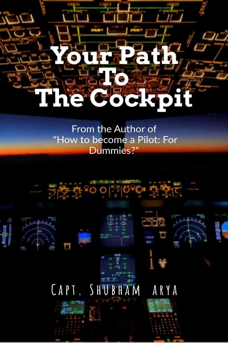 Your Path to the Cockpit : A Complete Guide for aspirants, students and future Pilots!