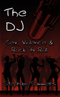 The Dj: Sex, Violence and Rock N Roll