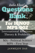 Questions Bank For IGNOU MPS002 International Relations: Theory and Problems : Useful for MA  Political Science (MPS)  First 