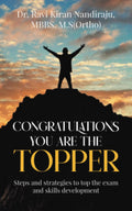 Congratulations you are the topper : Steps and strategies to top the exam and skills development