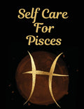 Self Care For Pisces: For Adults For Autism Moms For Nurses Moms Teachers Teens Women With Prompts Day and Night Self Love Gift