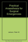 Practical Anaesthesia for Surgical Emergencies