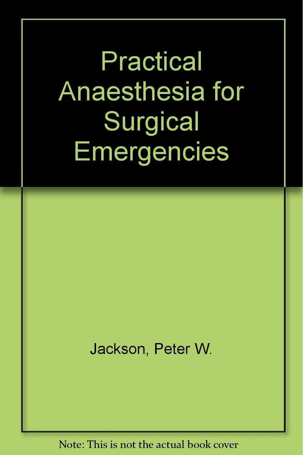 Practical Anaesthesia for Surgical Emergencies